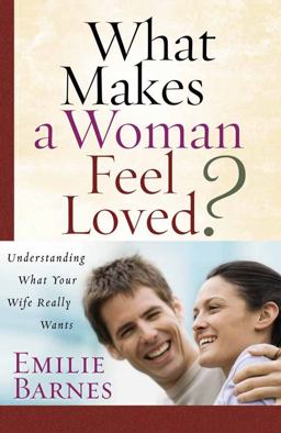 What Makes a Woman Feel Loved? Understanding What Your Wife Really Wants  9780736921336 Front Cover