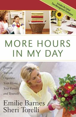 More Hours in My Day Proven Ways to Organize Your Home, Your Family, and Yourself  9780736922531 Front Cover