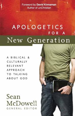 Apologetics for a New Generation A Biblical and Culturally Relevant Approach to Talking about God  9780736925204 Front Cover