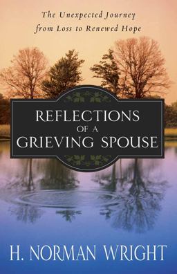 Reflections of a Grieving Spouse The Unexpected Journey from Loss to Renewed Hope  9780736926546 Front Cover