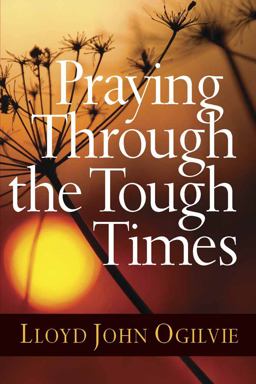Praying Through the Tough Times Praying Through the Tough Times