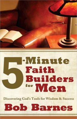 5-Minute Faith Builders for Men Discovering God's Tools for Wisdom and Success  9780736930574 Front Cover
