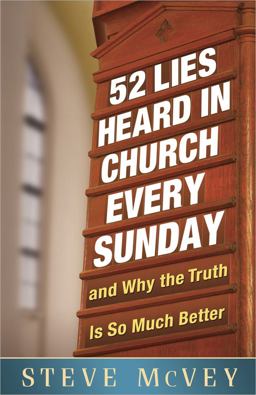 52 Lies Heard in Church Every Sunday ... and Why the Truth Is So Much Better  9780736938648 Front Cover
