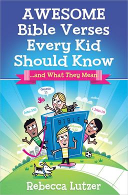 Awesome Bible Verses Every Kid Should Know ... and What They Mean  9780736939386 Front Cover