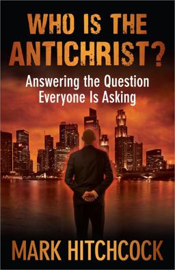 Who Is the Antichrist? Answering the Question Everyone Is Asking  9780736939959 Front Cover