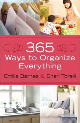 365 Ways to Organize Everything 365 Ways to Organize Everything