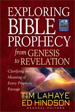 Exploring Bible Prophecy from Genesis to Revelation Clarifying the Meaning of Every Prophetic Passage  9780736948036 Front Cover