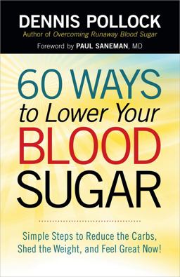 60 Ways to Lower Your Blood Sugar Simple Steps to Reduce the Carbs, Shed the Weight, and Feel Great Now!  9780736952583 Front Cover