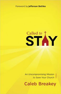 Called to Stay An Uncompromising Mission to Save Your Church  9780736955423 Front Cover