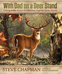 With Dad on a Deer Stand Gift Edition Unforgettable Stories of Adventure Together in the Woods  9780736955546 Front Cover