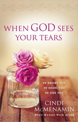When God Sees Your Tears He Knows You, He Hears You, He Sees You  9780736956673 Front Cover