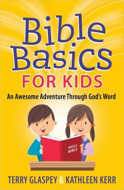 Bible Basics for Kids An Awesome Adventure Through God's Word  9780736958202 Front Cover
