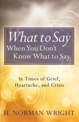 What to Say When You Don't Know What to Say What to Say When You Don't Know What to Say