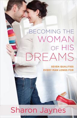 Becoming the Woman of His Dreams Seven Qualities Every Man Longs For  9780736959957 Front Cover