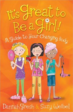 It's Great to Be a Girl! A Guide to Your Changing Body  9780736960076 Front Cover
