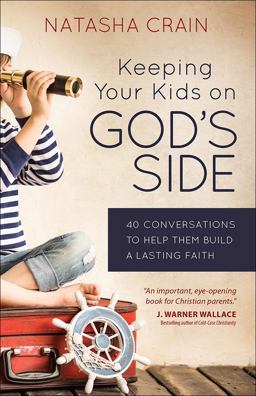 Keeping Your Kids on God's Side 40 Conversations to Help Them Build a Lasting Faith 1st 2016 9780736965088 Front Cover