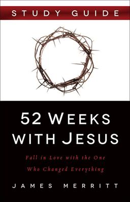 52 Weeks with Jesus Study Guide 52 Weeks with Jesus Study Guide