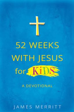 52 Weeks with Jesus for Kids 52 Weeks with Jesus for Kids