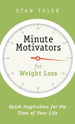 Minute Motivators for Weight Loss Minute Motivators for Weight Loss