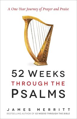 52 Weeks Through the Psalms 52 Weeks Through the Psalms