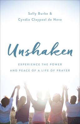 Unshaken Experience the Power and Peace of a Life of Prayer  9780736969734 Front Cover