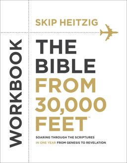 Bible from 30,000 Feet Workbook Soaring Through the Scriptures in One Year from Genesis to Revelation  9780736970310 Front Cover