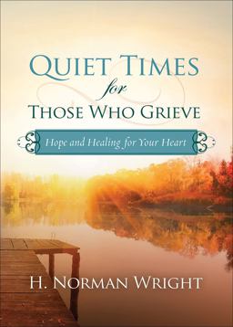 Quiet Times for Those Who Grieve Quiet Times for Those Who Grieve