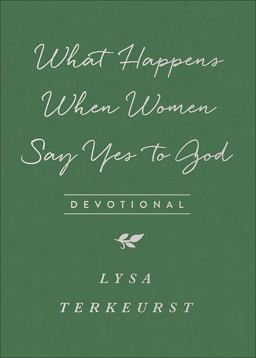 What Happens When Women Say Yes to God Devotional What Happens When Women Say Yes to God Devotional