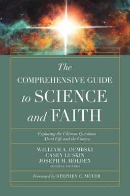 Comprehensive Guide to Science and Faith Exploring the Ultimate Questions about Life and the Cosmos  9780736977142 Front Cover