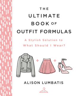 Ultimate Book of Outfit Formulas A Stylish Solution to What Should I Wear?  9780736982085 Front Cover