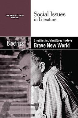 Bioethics in Aldous Huxley's Brave New World 1st 9780737748086 Front Cover
