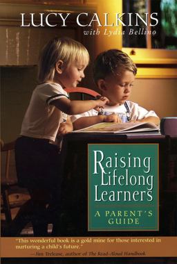 Raising Lifelong Learners A Parent's Guide  9780738200248 Front Cover