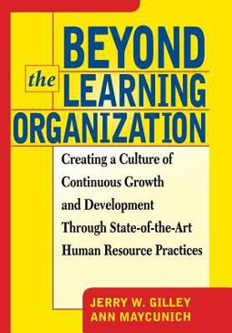 Beyond the Learning Organization Creating a Culture of Continuous Growth and Development Through State-Of-the-Art Human Resource Practicies  9780738200736 Front Cover