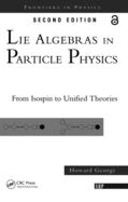 Lie Algebras in Particle Physics From Isospin to Unified Theories 2nd 9780738202334 Front Cover