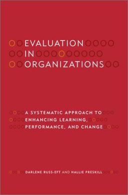 Evaluation in Organizations a Systematic Approach to Enhancing Learning, Performance, and Change  9780738202686 Front Cover