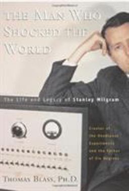 Man Who Shocked the World The Life and Legacy of Stanley Milgram  9780738203997 Front Cover