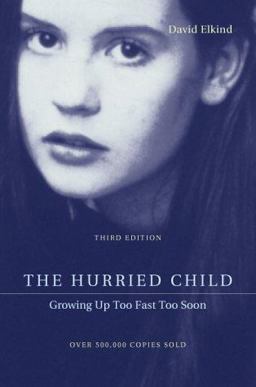 The Hurried Child The Hurried Child