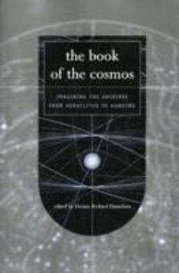Book of the Cosmos Imagining the Universe from Heraclitus to Hawking  9780738204987 Front Cover