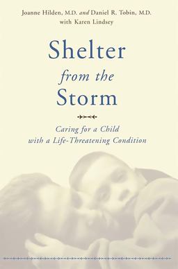 Shelter from the Storm Caring for a Child with a Life-Threatening Condition  9780738205342 Front Cover