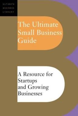 Ultimate Small Business Guide A Resource for Startups and Growing Businesses  9780738209135 Front Cover