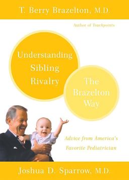 Understanding Sibling Rivalry - the Brazelton Way  9780738210056 Front Cover