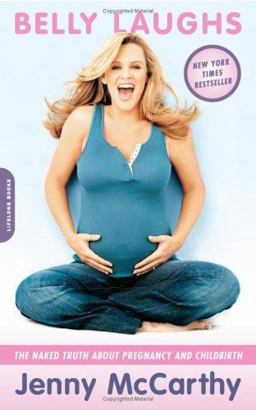 Belly Laughs The Naked Truth about Pregnancy and Childbirth  9780738210070 Front Cover