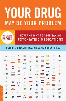 Your Drug May Be Your Problem, Revised Edition How and Why to Stop Taking Psychiatric Medications  9780738210988 Front Cover