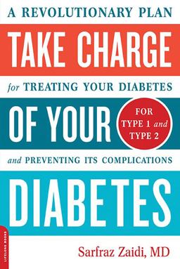 Take Charge of Your Diabetes A Revolutionary Plan for Treating Your Diabetes and Preventing Its Complications  9780738210995 Front Cover
