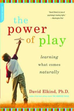 Power of Play Learning What Comes Naturally  9780738211107 Front Cover