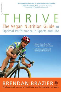 Thrive The Vegan Nutrition Guide to Optimal Performance in Sports and Life  9780738212548 Front Cover