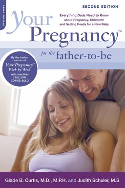 Your Pregnancy for the Father-To-Be Everything Dads Need to Know about Pregnancy, Childbirth and Getting Ready for a New Baby 2nd 9780738212753 Front Cover