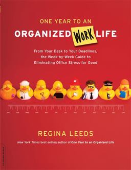 One Year to an Organized Work Life From Your Desk to Your Deadlines, the Week-By-Week Guide to Eliminating Office Stress for Good  9780738212791 Front Cover