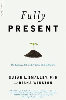 Fully Present The Science, Art, and Practice of Mindfulness  9780738213248 Front Cover