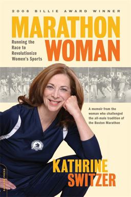 Marathon Woman Running the Race to Revolutionize Women's Sports  9780738213293 Front Cover